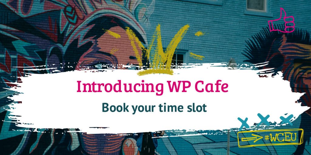 Introducing WP Cafe, book your time slot at #WCEU. Wording is placed on white above a colourful street art and grafitti background.