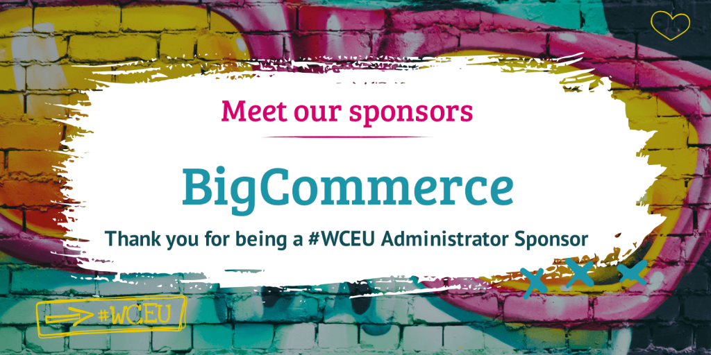 Meet our sponsors: BigCommerce Thank you for being a #WCEU Admin Sponsor