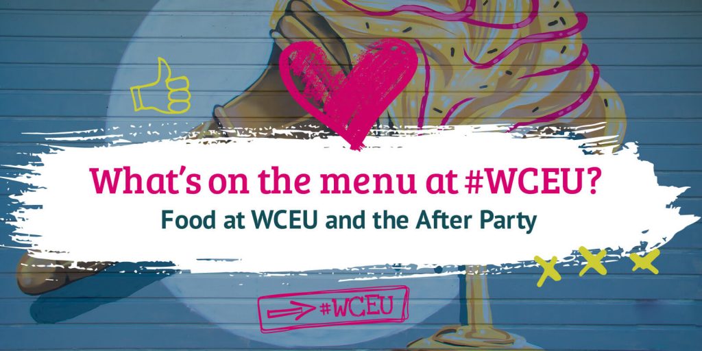 Colourful street art background with additional illustrations of a heart, thumbs up and stars. In front are words: What's on the menu at #WCEU? Food at WCEU and the After Party.